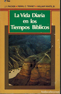 La Vida diaria en Los Tiempos Biblicos by Editorial Vida
