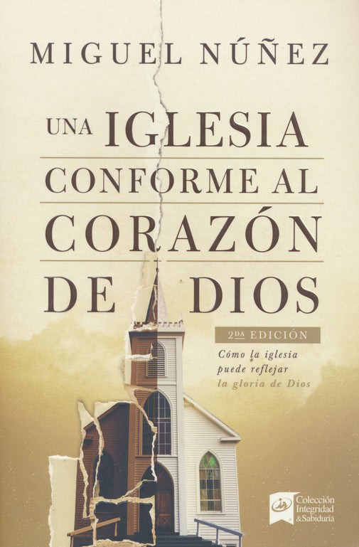Una iglesia conforme al corazón de Dios, 2da edición By: Miguel Núnez B&H ESPANOL