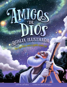 Biblia illustrada: Amigos de Dios By: Jeff White Illustrated By: David Harrington EDITORIAL PATMOS