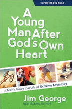 Load image into Gallery viewer, A Young Man After God&#39;s Own Heart: A Teen&#39;s Guide to a Life of Extreme Adventure By: Jim George HARVEST HOUSE PUBLISHERS
