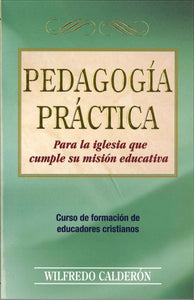 PEDAGOGIA PRACTICA - WILFREDO CALDERON by Senda de Vida Publisher