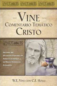 Vine Comentario temático: Cristo- W.E.Vine, C.F. Hogg by Grupo Nelson