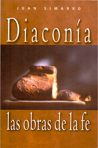 Diaconia O Las Obras De La Fe por Juan Simarro by Editorial Clie