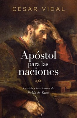 Apostol para las naciones (Apostle to the Nations) By: Cesar Vidal B&H ESPANOL / 2021 / PAPERBACK