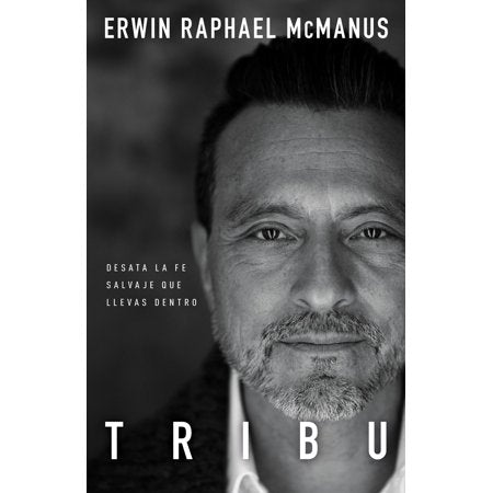 Tribu: Desata la fe salvaje que llevas dentro - Erwin Raphael McManus by Whitaker House