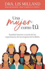 Load image into Gallery viewer, Una mujer como tú: Sanidad interior a través de las experiencias de las mujeres de la Biblia (Spanish Edition) Paperback
