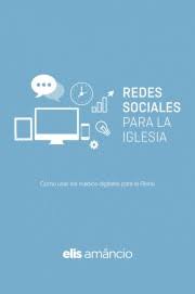 Redes sociales para la iglesia (Social Media for the Church) By: Elis Amancio EDITORIAL PATMOS