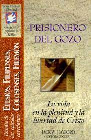 Prisionero Del Gozo: Efesios, Filipenses, Colosenses, Y Filemón Tapa blanda
