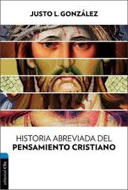 Historia Abreviada del Pensamiento Cristiano, Justo L. González
