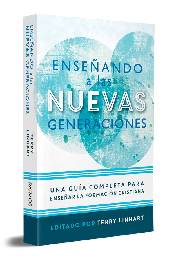 Enseñando a la Nuevas Generaciones: Una guía completa para enseñar la formación cristiana, Terry Linhart