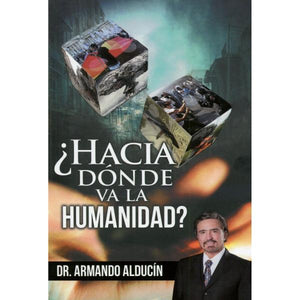 ¿Hacia Dónde Va La Humanidad? de Armando Alducín (Author), EDICIONES BEREA